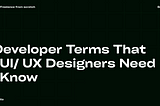 9 Developer Terms That All UI/UX Designers Need To Know