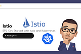 EP.1 Get Started with Istio and Kubernetes