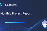 MultiVAC’s April 2024 Monthly Project Report