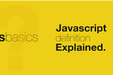 JavaScript Definition Explained
