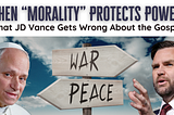 When “Morality” Protects Power: What JD Vance Gets Wrong About the Gospel