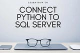 Connect to SQL server using Python