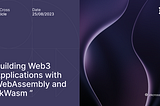 Building Web3 Applications with WebAssembly and zkWasm