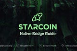 Starcoin Native Bridge Guide