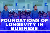 The Foundations of Longevity in #Business by Dr. Joybert Javnyuy