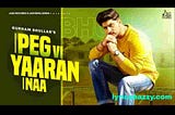Peg Vi yaaran NAa Lyrics | Garnam Bhullar | 2020 new Punjabi album song lyric