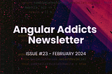 Angular Addicts #23: Angular 17.2, NX 18, Signal forms, Analog, WebExpo & more