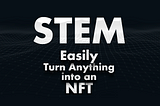 STEM - The Infrastructure for NFTs