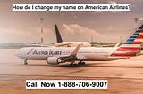 How do I change my name on American Airlines?