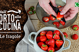 Dall’orto alla cucina — Le fragole