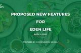 Proposed new features for Eden life