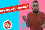 Why React Hooks?