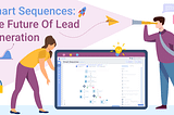 Smart Sequences: The Future of Lead Generation