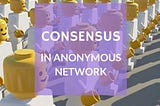 CONSENSUS in anonymous network