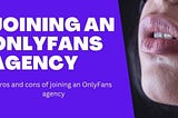 Can OnlyFans agencies can really help you make more money? Pros and cons of working with an OnlyFans agency