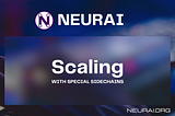 Sidechains — Scaling in Neurai