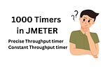 1000 timers in Jmeter, which one should I use it ? Precise.. Constant..