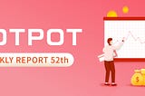 Hotpot V3 52th Weekly Report