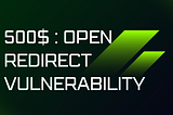 500$: Open Redirect Vulnerability