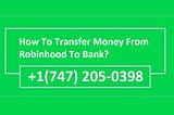 How To Transfer Money From Robinhood To Bank?