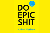 5 Life Altering Takeaways From The Book ‘DO EPIC SHIT’