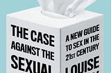 A Materialist Review of Louise Perry’s the Case Against the Sexual Revolution