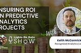 Ensuring ROI on Predictive Analytics Projects