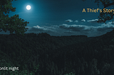 The Thief And The moonlit night — A beautiful motivational story