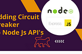 Adding Circuit Breakers to Node.Js APIs
