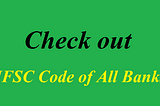 Check IFSC Code of More than 100 bank -