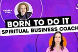 BORN TO DO IT: Spiritual Business Coach