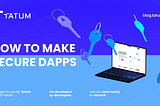 How to make secure dApps…(Psssst! Don’t share private keys)