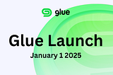 Glue Launch: Key Information and Timeline