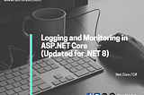 Logging and Monitoring in ASP.NET Core (Updated for .NET 8)