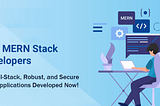 The Complete Guide to Hiring Remote MERN Stack Developers