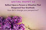 Reflect Upon a Person or Situation That Deepened Your Gratitude