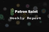 Patron Saint Weekly Report