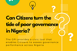 The GPI: Can Citizens turn the tide of poor governance in Nigeria?