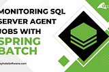 Monitoring SQL Server Agent Jobs with Spring Batch