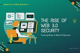 The Rise of Web 3.0 Security