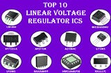 How to Select the Right Linear Voltage Regulator ICs?