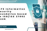 ISFS Information Security Foundation based on ISO/IEC 27002 Exam