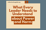 What Every Leader Needs to Understand About Power and Harm