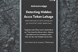 Detecting Hidden Vulnerabilities: Access Token Leakage in Android Applications