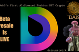 DAIS, New AI-Powered Fashion NFT Crypto Goes Viral, Raising $100,000 in Under 24 Hours After Launch