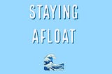 The Theme of The Week Is Staying Afloat