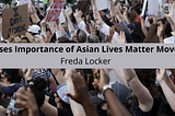 Freda Locker on Asian Lives Matter Movement