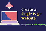Create a Single Page Website using Node.js and Express