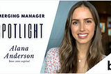 Emerging Manager Spotlight: Alana Anderson of base case capital