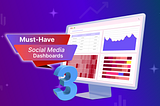 3 Essential Social Media Dashboards for Marketing Success